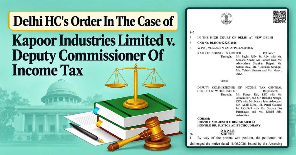 Delhi HC's Order In The Case of Kapoor Industries Limited v. Deputy Commissioner Of Income Tax