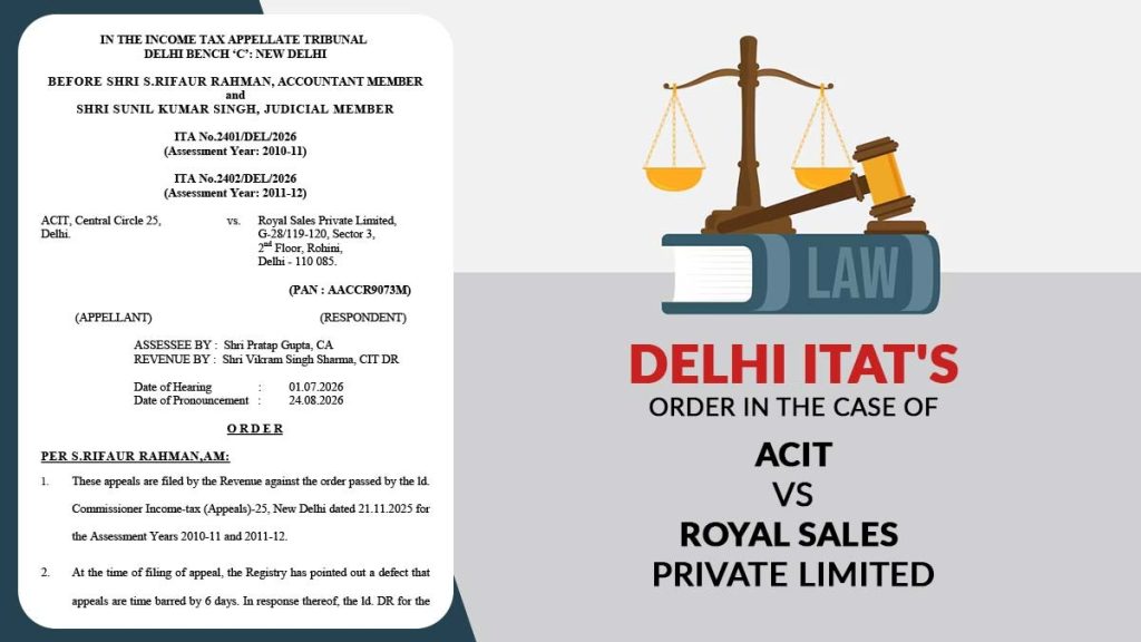 Delhi ITAT's Order In The Case of ACIT vs Royal Sales Private Limited