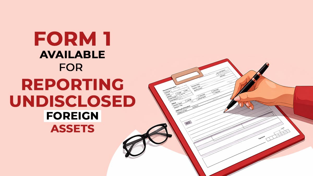 Form 1 Available for Reporting Undisclosed Foreign Assets