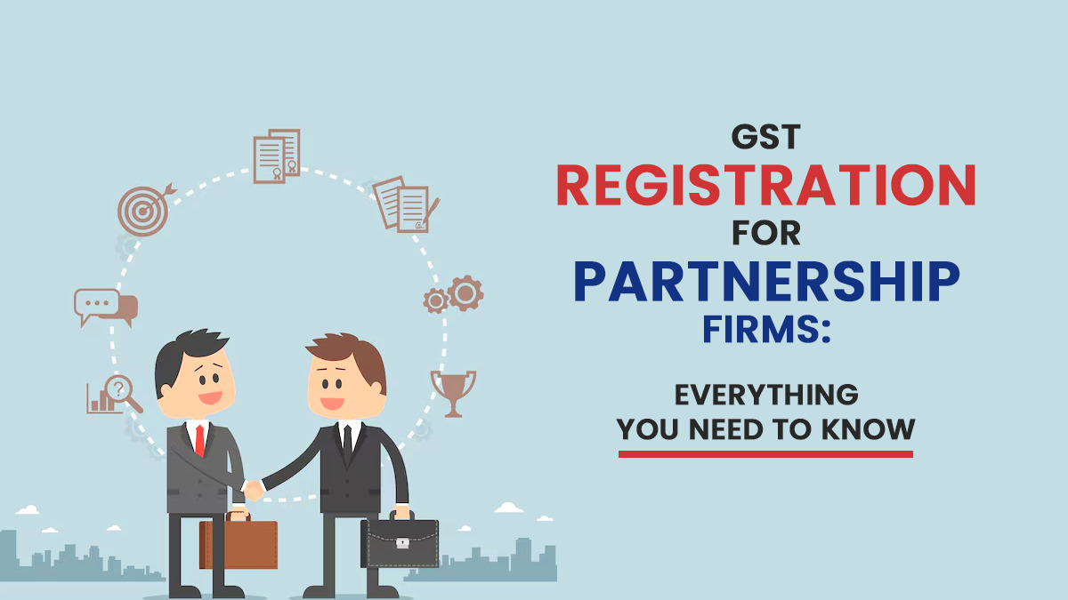 GST Registration for Partnership Firms: Everything You Need to Know