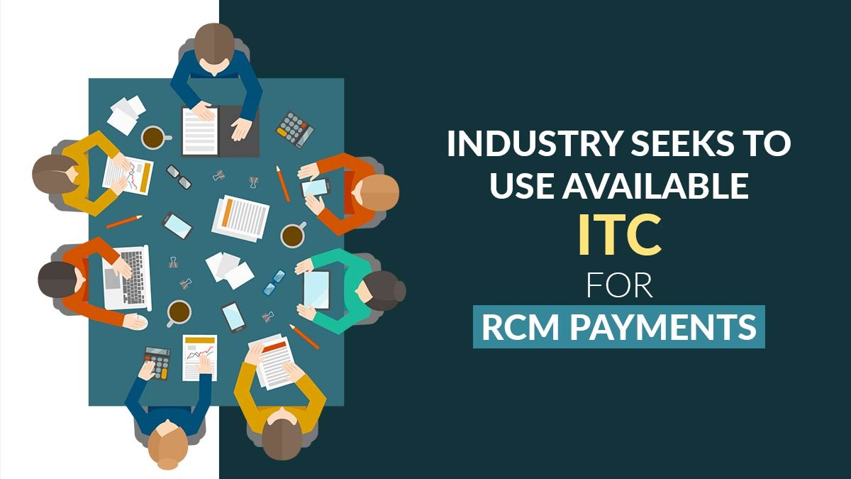 Industry Seeks to Use Available ITC for RCM Payments