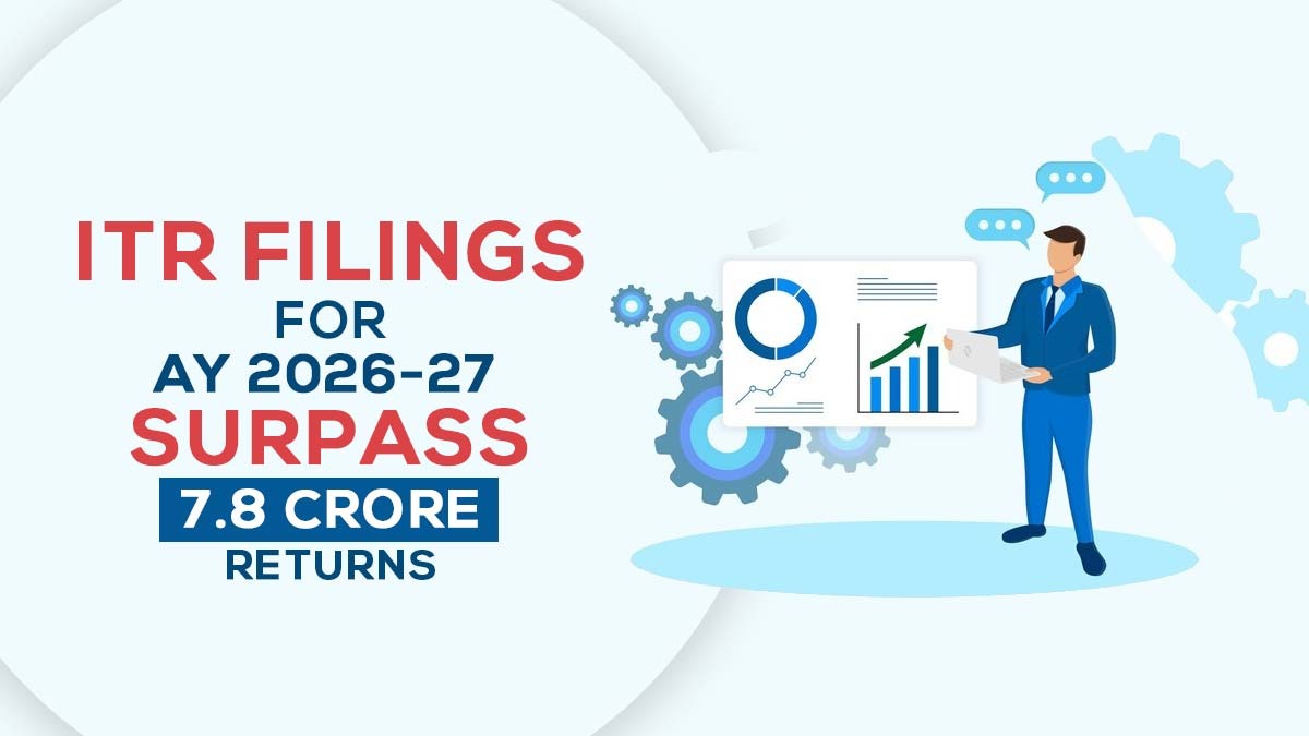 ITR Filings for AY 2026-27 Surpass 7.8 Crore Returns