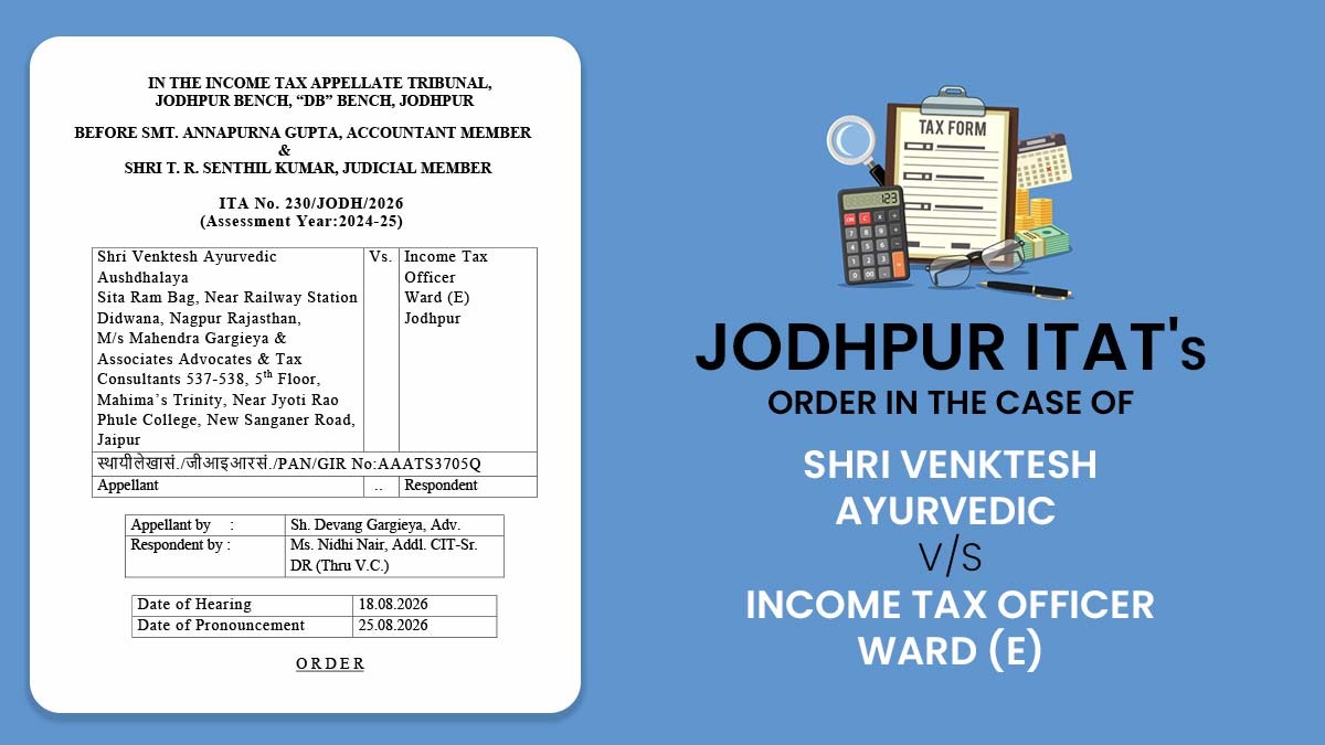 Jodhpur ITAT's Order in The Case of Shri Venktesh Ayurvedic vs. Income Tax Officer Ward (E)