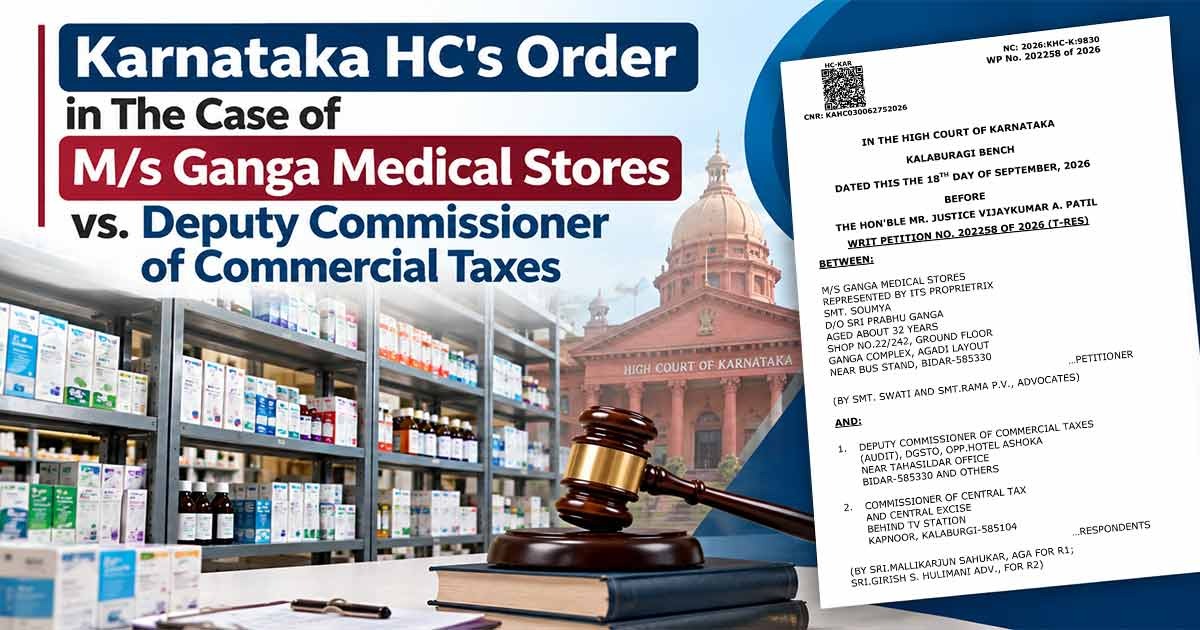 Karnataka HC's Order in The Case of M/s Ganga Medical Stores vs. Deputy Commissioner of Commercial Taxes