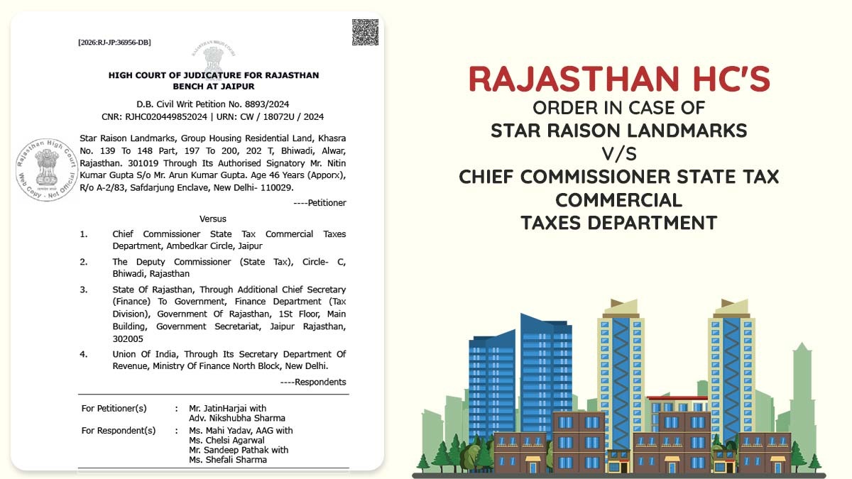 Rajasthan HC's Order In Case of Star Raison Landmarks Vs Chief Commissioner State Tax Commercial Taxes Department