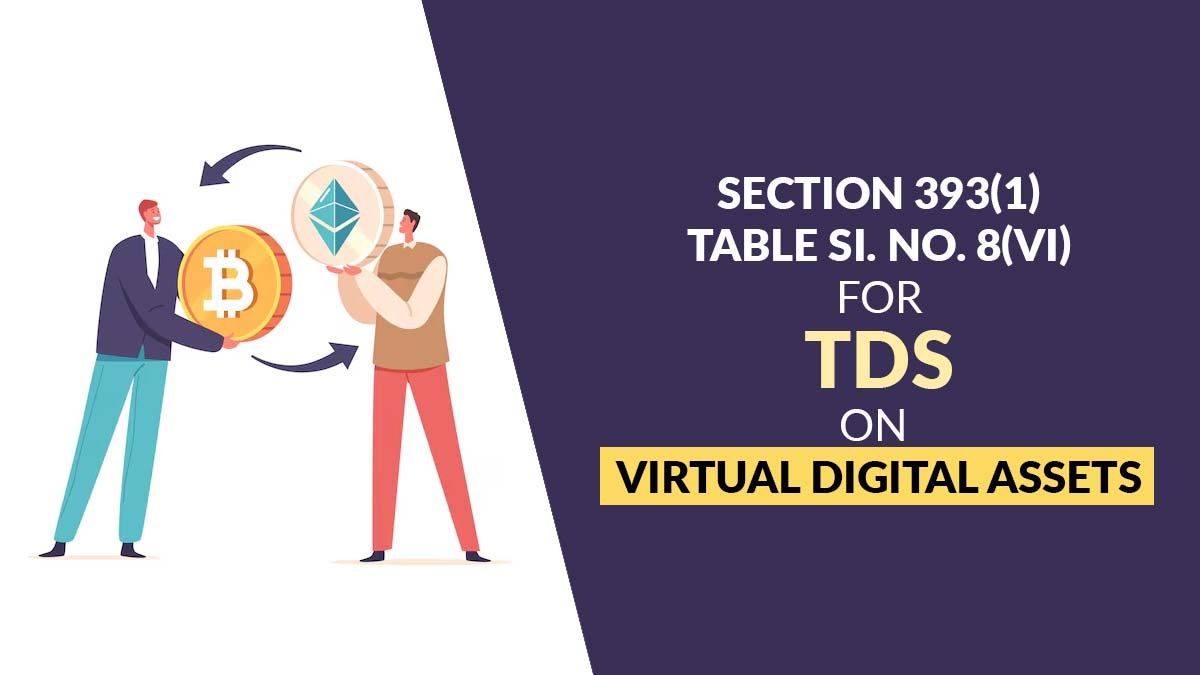 Section 393(1) Table Sl. No. 8(vi) for TDS on Virtual Digital Assets
