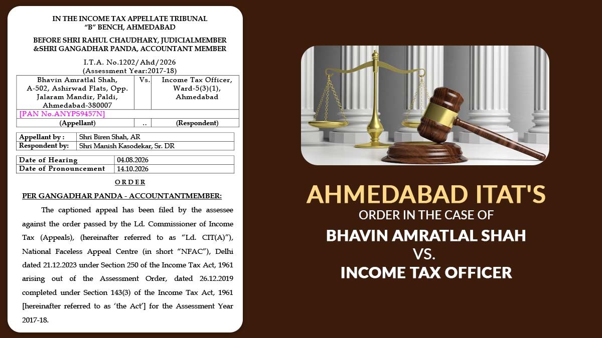 Ahmedabad ITAT's Order in The Case of Bhavin Amratlal Shah vs. Income Tax Officer