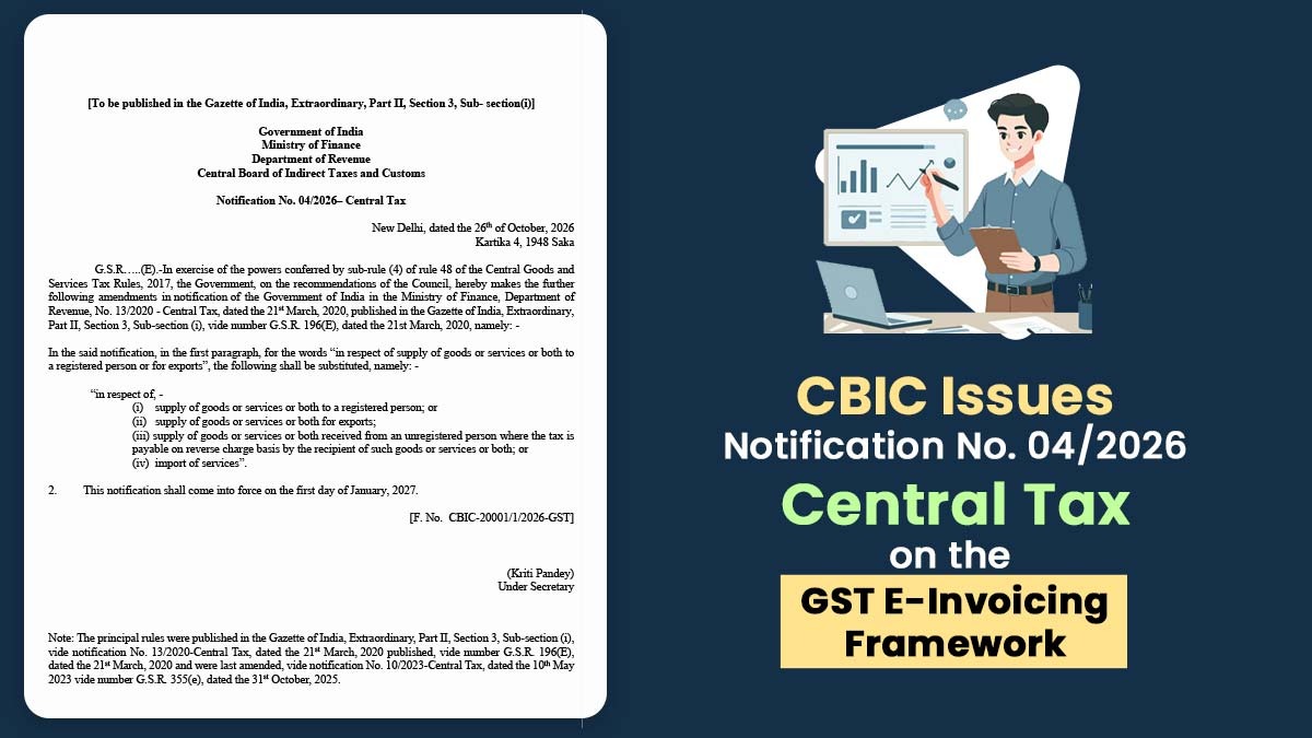 CBIC Issues Notification No. 04/2026–Central Tax on the GST E-Invoicing Framework