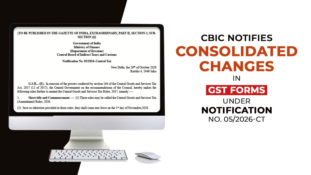 CBIC Notifies Consolidated Changes in GST Forms Under Notification No. 05/2026-CT