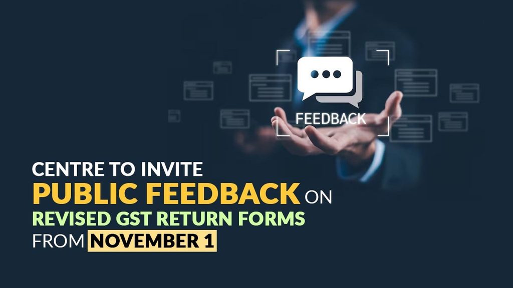 Centre to Invite Public Feedback on Revised GST Return Forms from November 1