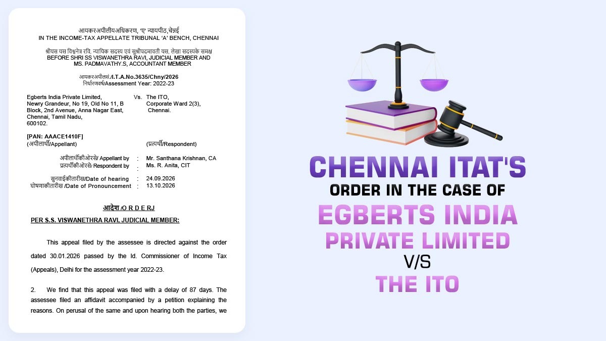 Chennai ITAT's Order in the Case of Egberts India Private Limited vs. The ITO