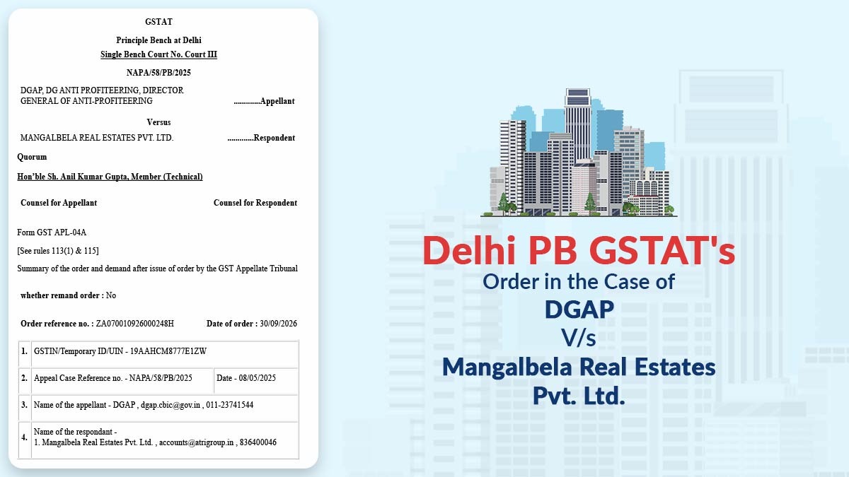 Delhi PB GSTAT's Order in the Case of DGAP Vs Mangalbela Real Estates Pvt. Ltd.