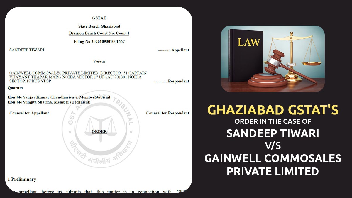Ghaziabad GSTAT's Order in The Case of Sandeep Tiwari vs. Gainwell Commosales Private Limited