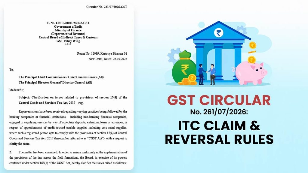 GST Circular No. 261/07/2026: ITC Claim & Reversal Rules