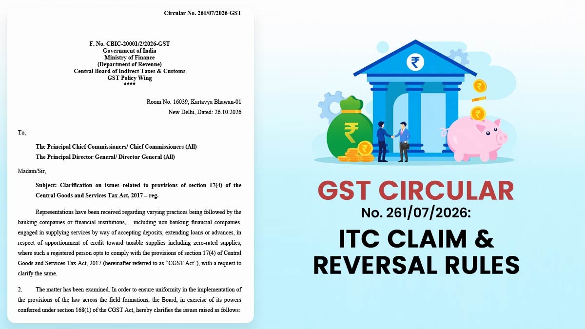 GST Circular No. 261/07/2026: ITC Claim & Reversal Rules