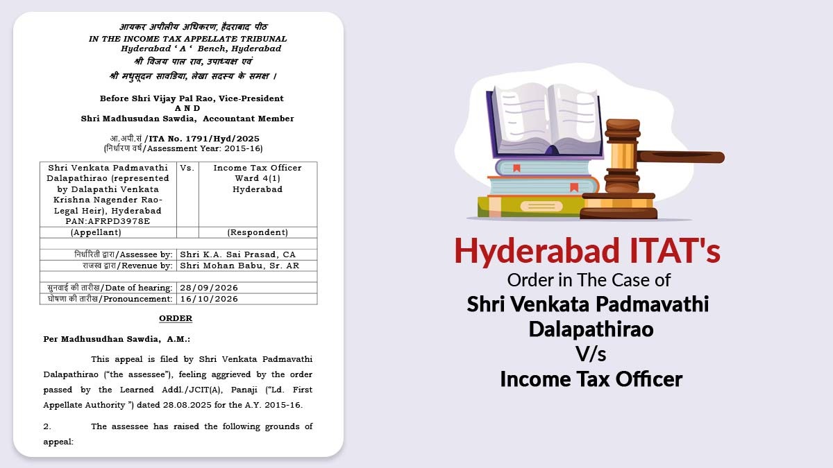 Hyderabad ITAT's Order in The Case of Shri Venkata Padmavathi Dalapathirao vs. Income Tax Officer