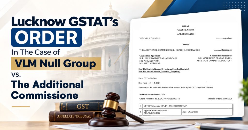 Lucknow GSTAT Order in The Case of VLM Null Group vs. The Additional Commissioner