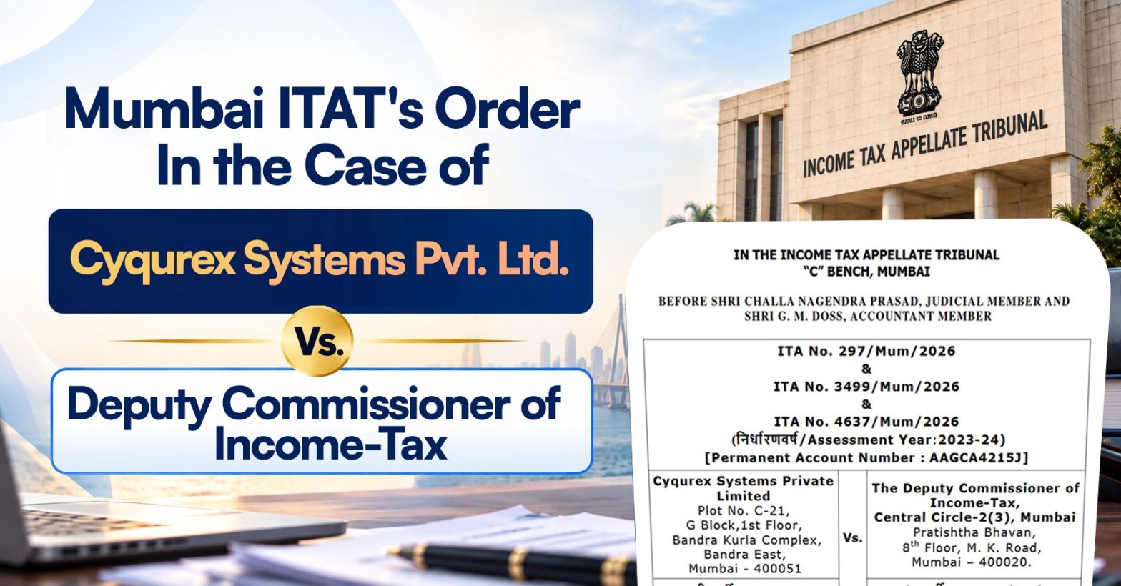 Mumbai ITAT's Order In the Case of Cyqurex Systems Pvt. Ltd. Vs. Deputy Commissioner of Income-Tax