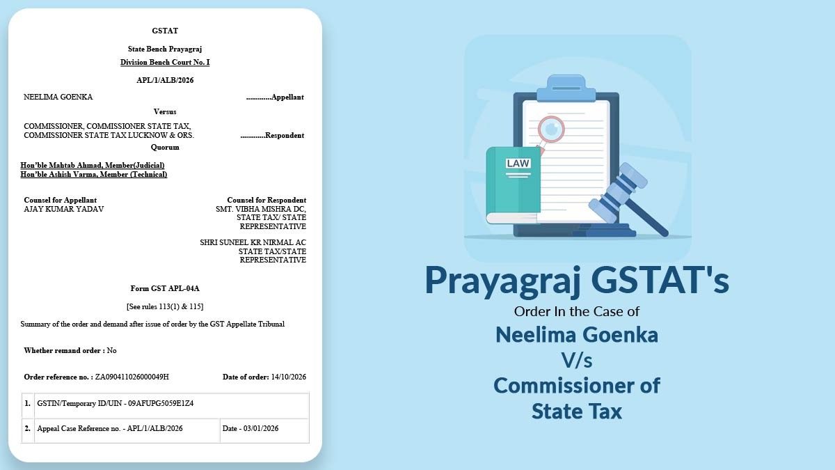 Prayagraj GSTAT's Order In the Case of Neelima Goenka Vs Commissioner of State Tax