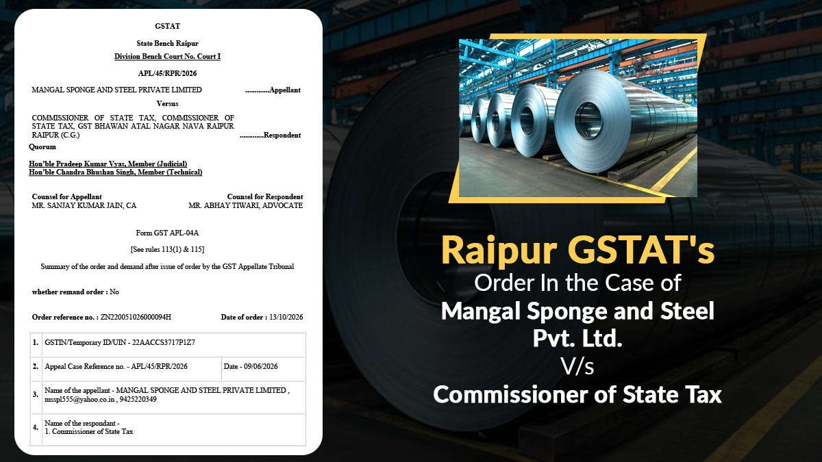 Raipur GSTAT's Order In the Case of Mangal Sponge and Steel Pvt. Ltd. Vs Commissioner of State Tax