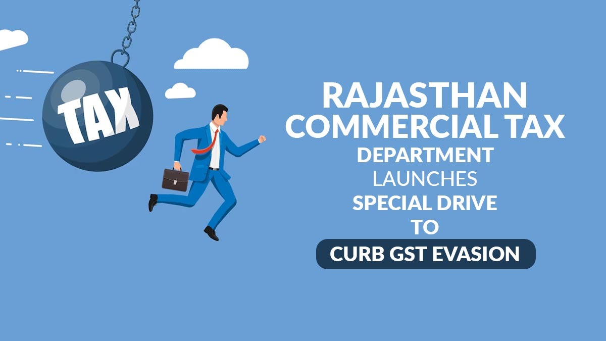Rajasthan Commercial Tax Department Launches Special Drive to Curb GST Evasion